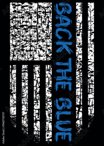 Distressed flag " Back The Blue", Thin Blue Line American Flag Vector. Police Support Symbol Flag.