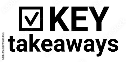 Key takeaways text with check mark icon. Critical information summary. Essential findings, main lesson learned for business presentation, report. Vector illustration