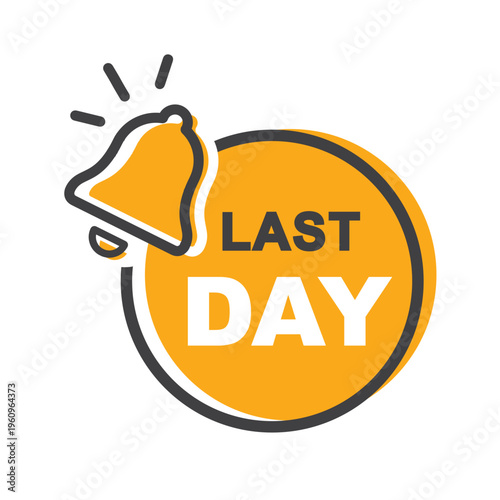 Last day label, sticker, vector.