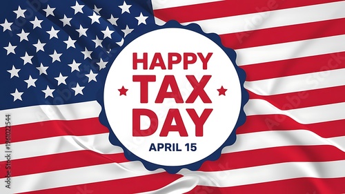 Happy tax day april 15 greeting with american flag background and patriotic design elements for finance and business concepts.