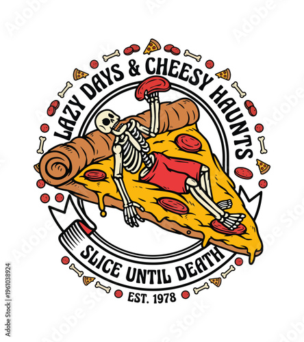 Humorous skeleton character relaxing comfortably on a giant slice of cheesy pizza surrounded by decorative elements and text Best Selling T-shirt Design
