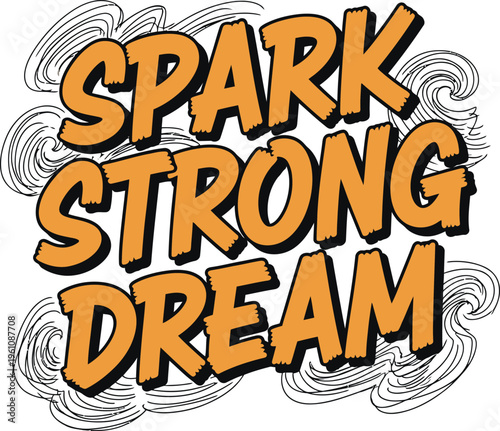 Spark strong dream motivational typography illustration