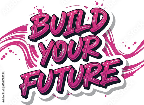 Build your future graffiti style typography