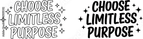 Choose limitless purpose quote illustration