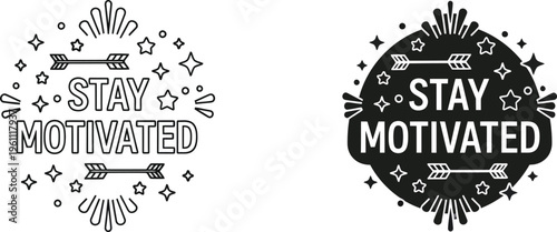 Stay motivated hand lettered vector typography with arrows and stars