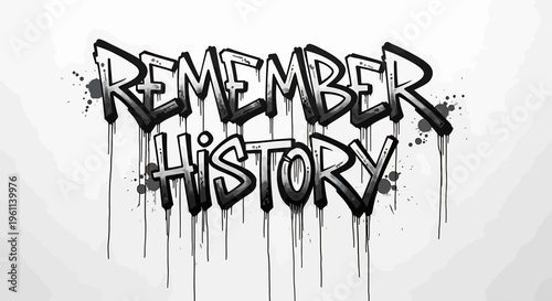 Graffiti, urban typography, 'Remember History' stencil, black ink splatter