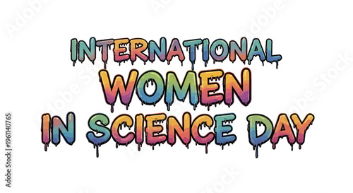 International Women in Science Day, colorful graffiti lettering, rainbow text, vector illustration, science celebration