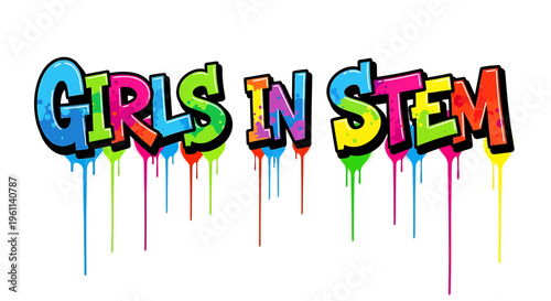 Girls in STEM, colorful graffiti lettering, educational slogan, vector illustration, motivational phrase
