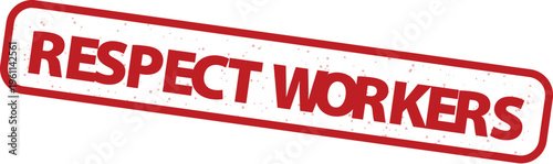 Respect Workers red rubber stamp, vintage grunge labor rights ink imprint, industrial employee appreciation vector sign for business ethics