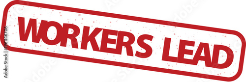 Vintage red Workers Lead rubber stamp vector, distressed grunge texture labor movement seal, industrial worker rights emblem on white background