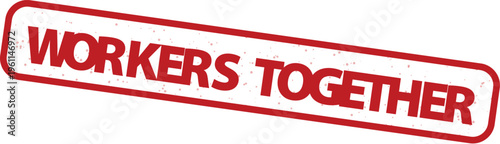 Workers Together red rubber stamp vector, vintage textured office seal with grunge effect, industrial labor union and teamwork concept graphic