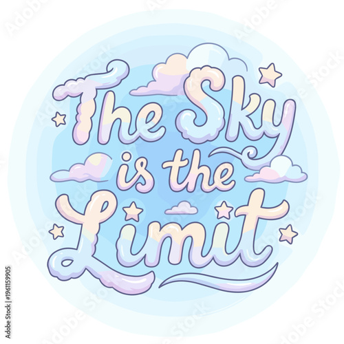Dreamy clouds form motivational quote "The Sky is the Limit"