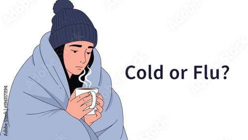 Sick woman wrapped in a warm blue blanket shivering and holding a steaming mug of hot tea with the text questioning if it is cold or flu.