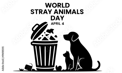  World Stray Animals Day April 4 poster with silhouette of dog and cat near trash can, raising awareness for homeless pets and animal welfare