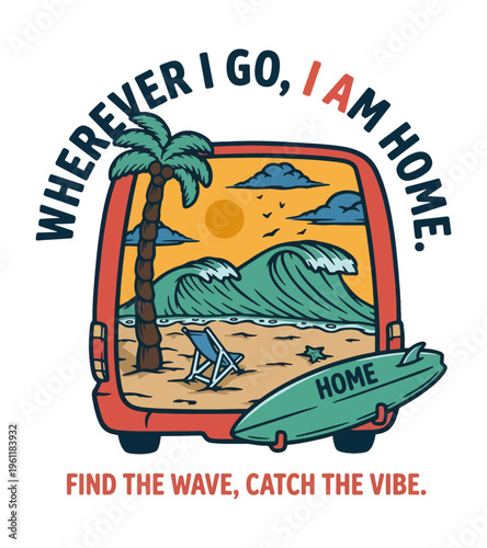 Retro style van window view depicting a tropical beach scene with crashing waves palm tree beach chair and surfboard Wherever I go I am home Best Selling T-shirt Design