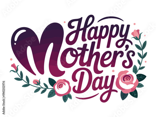 Stylish script typography proclaims Happy Mother's Day surrounded by blooming pink roses.