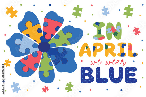 Autism awareness flower and puzzle pieces with text in april we wear blue.