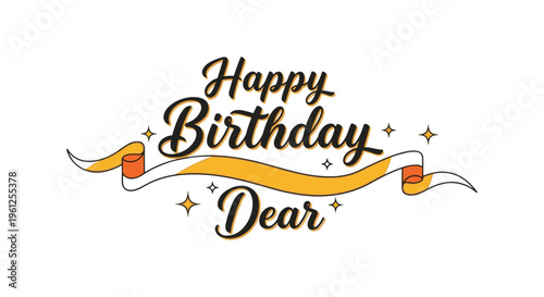 Happy birthday dear greeting features elegant script lettering with a decorative orange and white ribbon and shining gold stars.