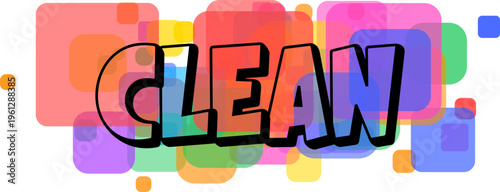 A bold black outlined word CLEAN with colorful letters floats above vibrant overlapping translucent squares and circles