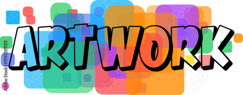 Bold ARTWORK typography with a cheerful outline is displayed over a vibrant cluster of overlapping colored shapes