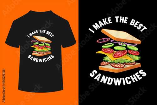 I Make The Best Sandwiches Sandwich Maker Funny Sandwich T-Shirt
