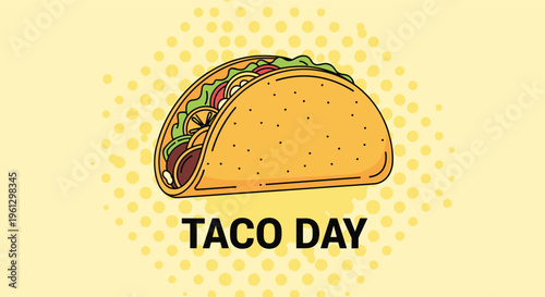 Taco Day poster features a delicious illustrated taco with meat and vegetables over a yellow background with a halftone dot pattern.