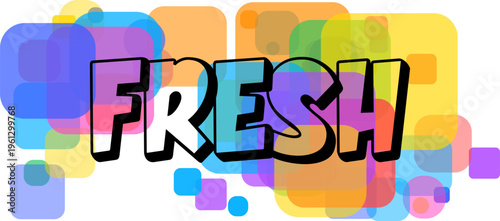 The word FRESH appears in bold, bright, multi colored letters over an engaging arrangement of transparent rounded squares