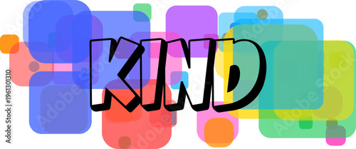The word KIND is presented prominently in bold colorful letters against a lively backdrop of translucent geometric shapes