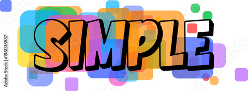 Multicolored translucent rounded squares form an energetic setting for the prominent word SIMPLE outlined in bold black