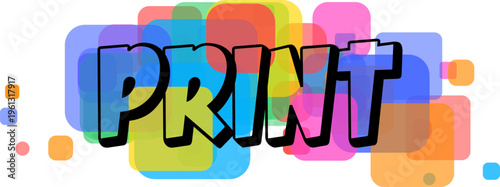 Stylized black outlined text PRINT sits centered amidst a cheerful scattering of vivid rounded squares