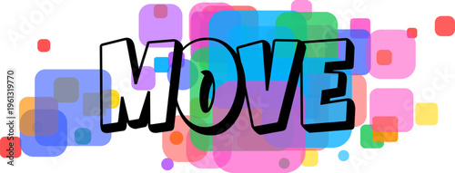 The prominent word MOVE is displayed in a bold black outline font over a lively pattern of colorful translucent shapes