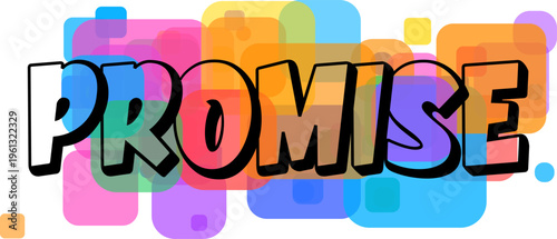 The word PROMISE with a distinct black outline stands atop a lively cluster of colorful rounded shapes