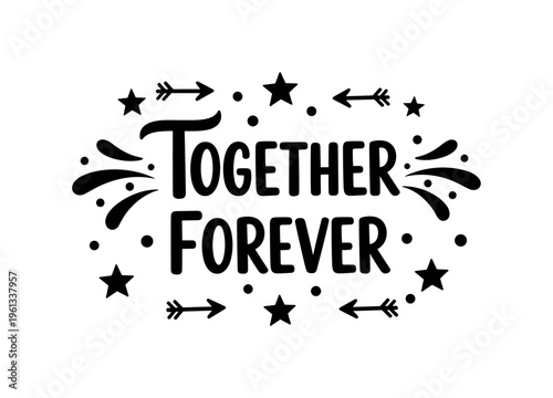 Together Forever. lettering and all elements in black. Vector style. AWhite background. Pure white background. Perfect isolation and visual consistency. Bold