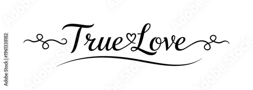 True Love. lettering and all elements in black. Vector style. AWhite background. Pure white background. Perfect isolation and visual consistency. Dynamic