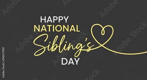 A graphic design celebrating National Sibling's Day with a heartwarming message