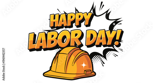 Happy labor day celebration with orange hard hat and comic book style text