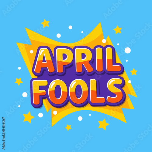 Vibrant April Fools Text Celebration Graphic with Stars and Confetti on Blue Background