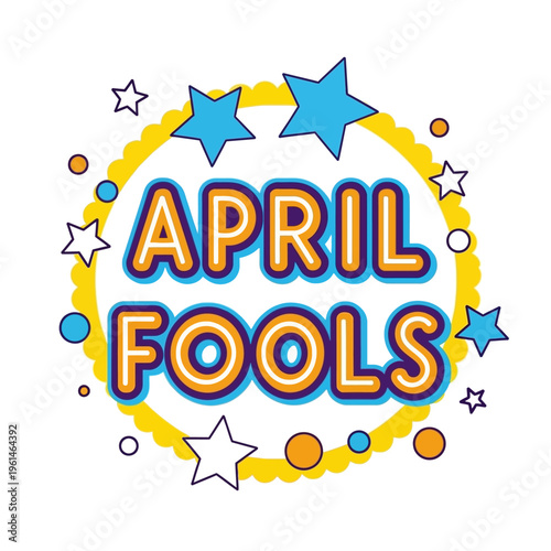 Vibrant April Fools Text Graphic with Stars and Festive Border for Holiday Design