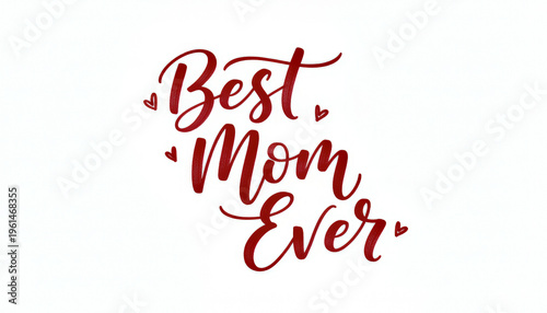 Best Mom Ever minimal red calligraphy script with small hearts on white background