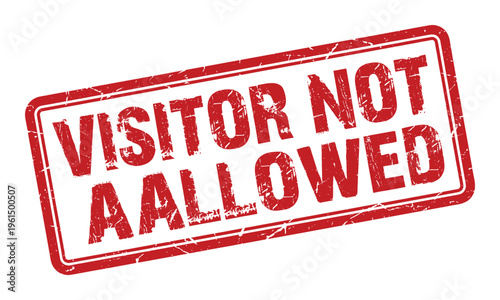 Red rubber stamp imprint VISITOR NOT ALLOWED on transparent background, grunge effect