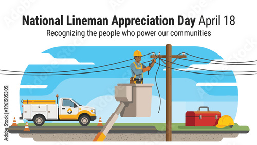 An illustration celebrating National Lineman Appreciation Day on April 18, showing a lineman in a bucket truck working on a utility pole with power lines, a service truck, and tools.