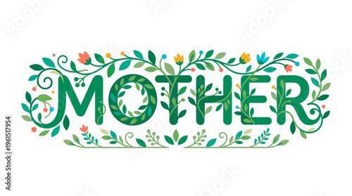 Mother word decorated with floral patterns, showcasing the bond between nature and family, expressing love and appreciation