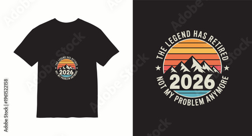 The legend has retired 2026 not my problem anymore vintage t-shirt design