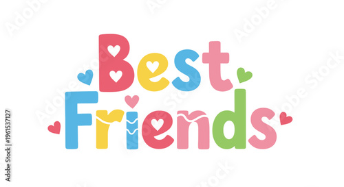 Colorful Best Friends Typography with Hearts.