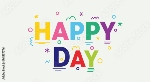 Colorful Happy Day Typography with Decorations.