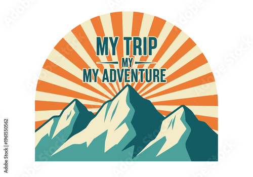 My Trip My Adventure Mountain Range with Sunburst Graphic Art