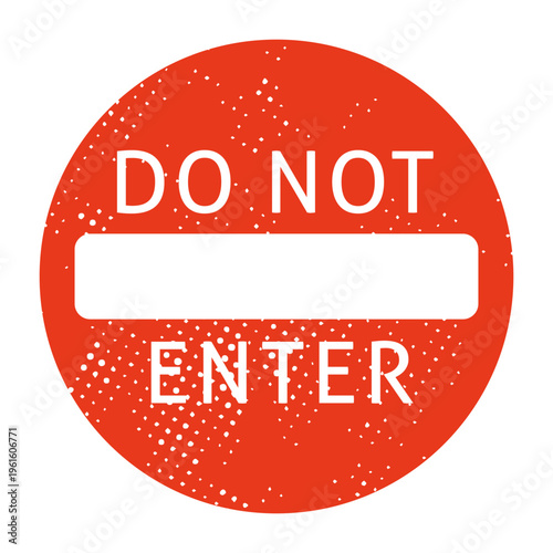 Red circular sign with “Do Not Enter” text and grunge style. Perfect for restriction, safety, and warning visuals.