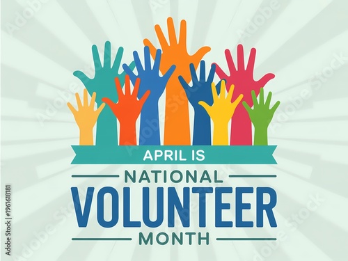 Colorful illustration of hands raised for national volunteer month in april