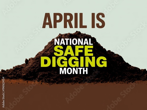 April is national safe digging month with a pile of dirt on a light green background