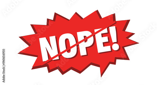 A red starburst shape with the word nope in white